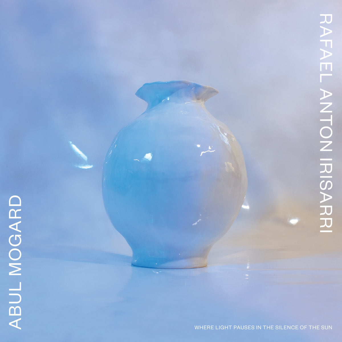 Abul Mogard & Rafael Anton Irisarri · Where Light Pauses in the Silence of the Sun