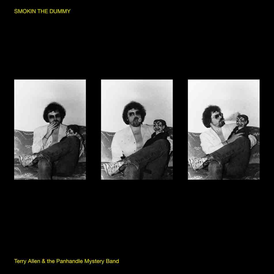 Terry Allen & The Panhandle Mystery Band · Smokin' The Dummy