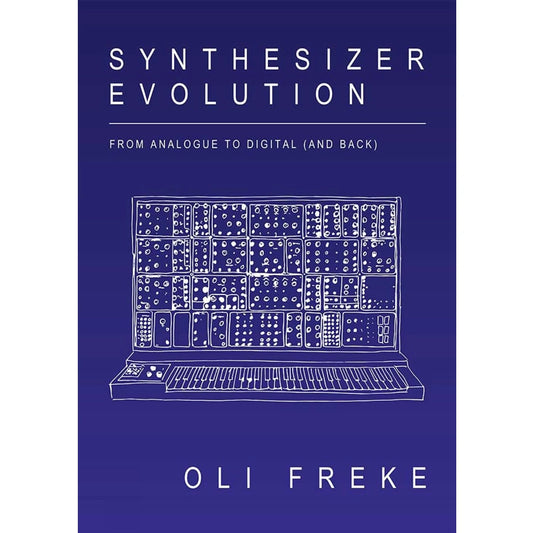 Book · Oli Freke · Synthesizer Evolution: From Analogue to Digital and Back