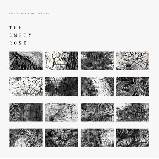 Chihei Hatakeyama + Ken Ikeda · The Empty Rose