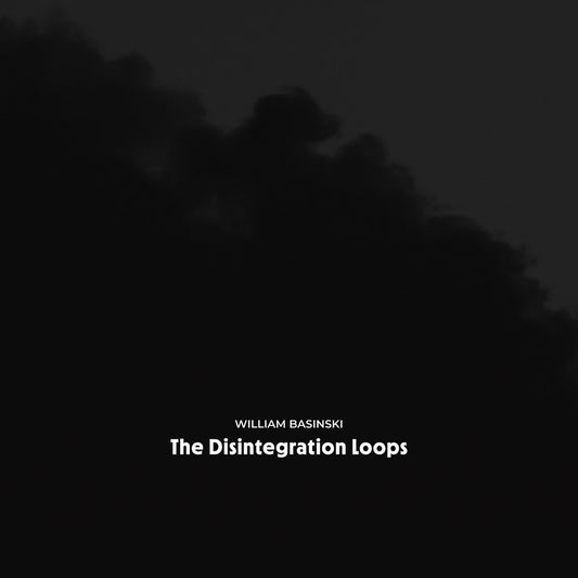 William Basinski · The Disintegration Loops